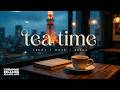 tea time lofi ☕ calm cafe music for study, work, reading and relaxing