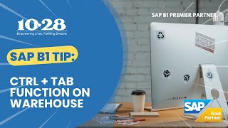 SAP B1 Tip: CTRL + TAB Function on Warehouse