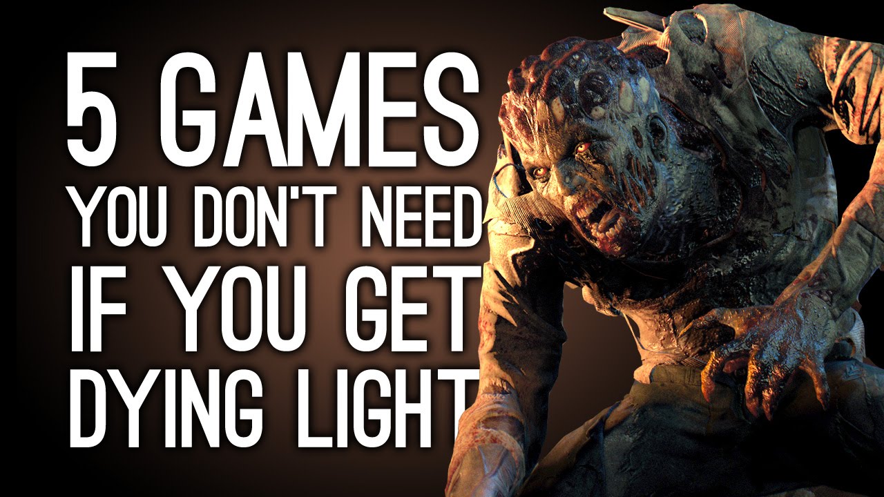5 Games You Don't Need If You Buy Dying Light - YouTube
