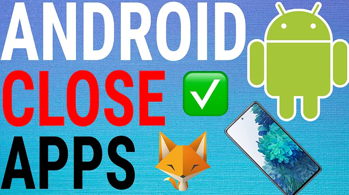 How To Quit/Close Apps On Android