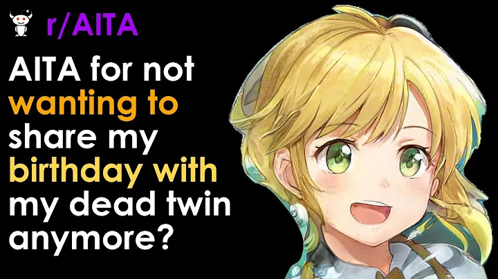 AITA for not wanting to share my birthday with my dead twin anymore?