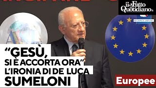 L'ironia di De Luca su Meloni: 