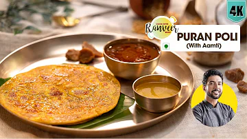 Perfect Puran Poli recipe | अस्सल पुरण पोळी | कटाची आमटी | Aamti bonus recipe | Chef Ranveer Brar