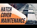 Hatch Cover Maintenance | Maintenance Series