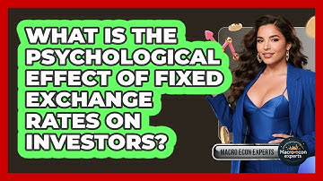 What Is The Psychological Effect Of Fixed Exchange Rates On Investors? - Macroecon Experts