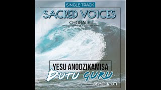SACRED VOICES - YESU ANODZIKAMISA DUTU GURU