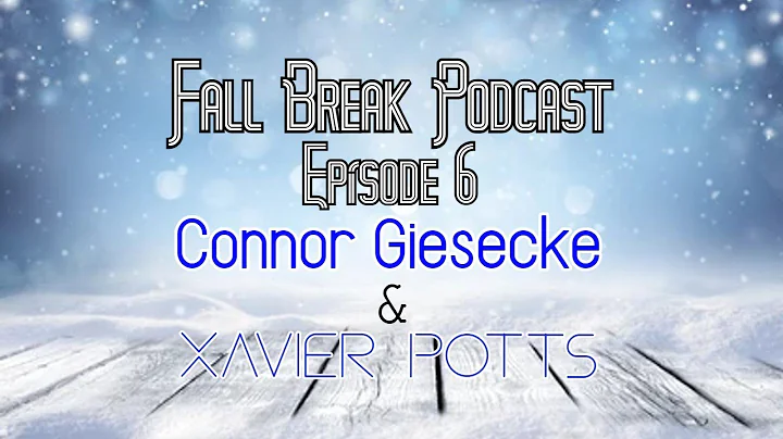 Episode 6: Connor Giesecke & Xavier Potts