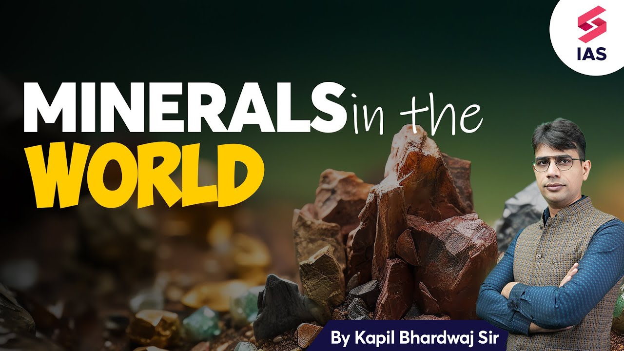 Minerals in the world | Geography for UPSC | Kapil Bhardwaj | UPSC CSE 2024