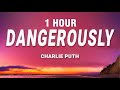 1 hour charlie puth  dangerously lyrics