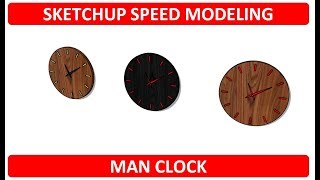 SKETCHUP SPEED MODELING - MAN CLOCK