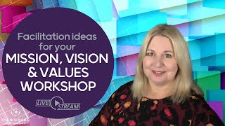 How to Facilitate a Mission, Vision and Values Workshop