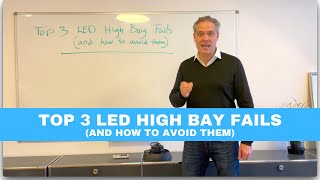 Top 3 LED high bay fails and how to avoid them