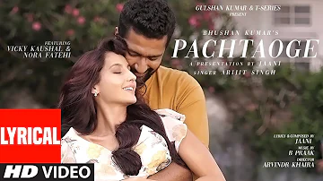 Pachtaoge Lyrical | Arijit Singh | Vicky Kaushal, Nora Fatehi |Jaani, B Praak | Bhushan Kumar