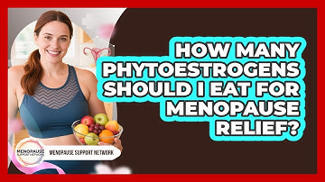 How Many Phytoestrogens Should I Eat For Menopause Relief? - Menopause Support Network