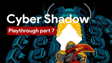 Cyber Shadow - Playthrough part 7 (No commentary, PC)