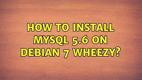 How to install Mysql 5.6 on Debian 7 wheezy? (3 Solutions!!)