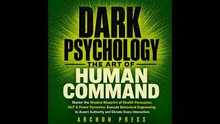 Dark Psychology — The Art Of Human Command: Master the Shadow Blueprint of Stealth Persuasion, NLP