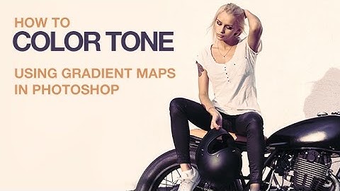 How to Color Tone Using Gradient Maps