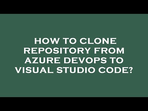 How to clone repository from azure devops to visual studio code?