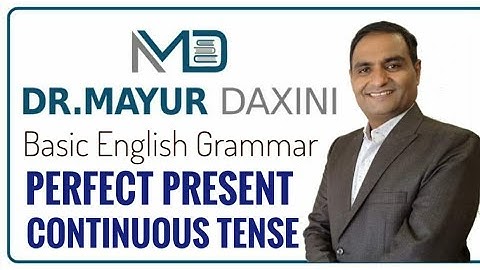Perfect Present Continuous Tense ||Most Imp. for All Students, Basic Learners|| By: Dr. Mayur Daxini