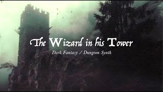 The Wizard in his Tower | Dark Fantasy, Dungeon Synth Music