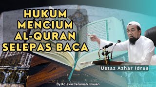 Hukum Mencium al-Quran Selepas Membacanya