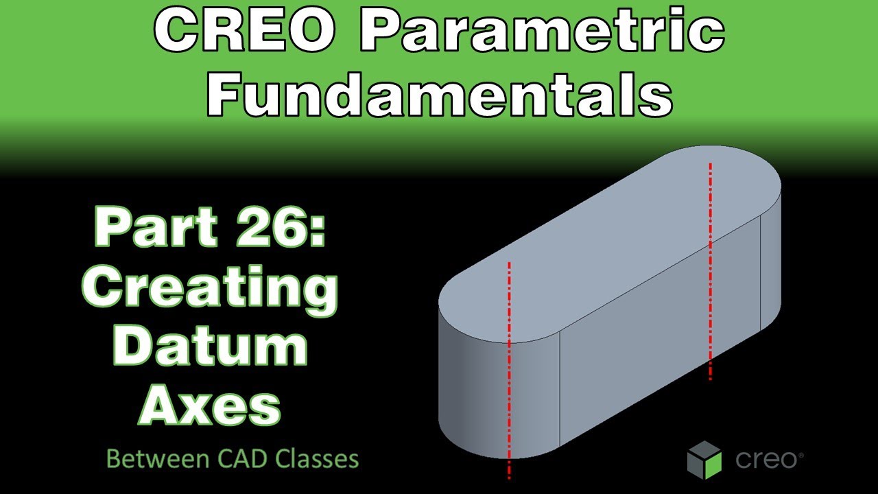 Creo Parametric Course - Part 26: Creating Datum Axes
