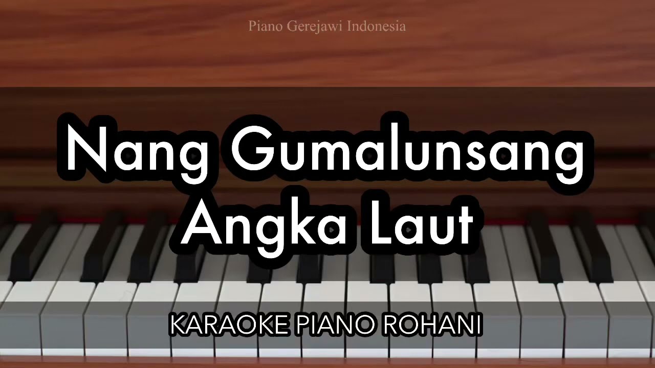 Nang Gumalunsang Angka Laut - Eddy Silitonga | Karaoke Piano Rohani