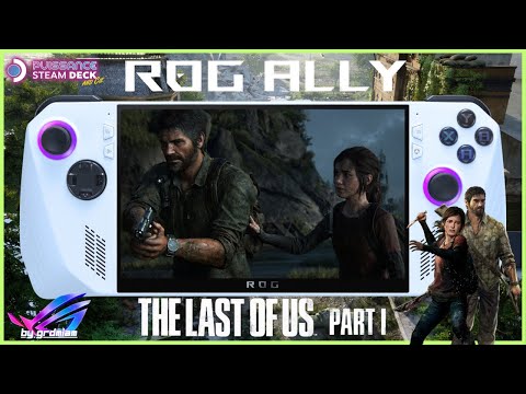 🇼🇸ASUS ROG ALLY: THE LAST OF US Part 1