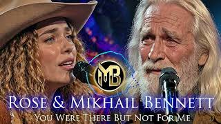 Mikhail Bennett U0026 Rose Bennett  Emotional Fatherdaughter Duet  You Were There But Not For Me