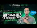 Salesforce compra INFORMATICA por $8.000 MILLONES - Informática sin humo