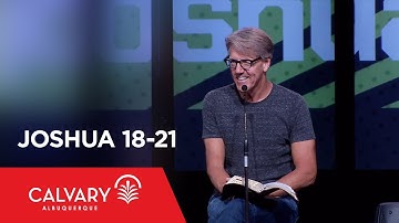 Joshua 18-21 - Skip Heitzig
