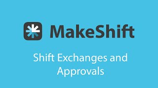 MakeShift - Shift Exchanges and Approvals