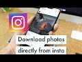 How to download photos and videos from instagram directly for Android and IOS