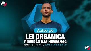 CONCURSO RIBEIRÃO DAS NEVES/MG - LEI ORGÂNICA (Prof. Luís Rogério)