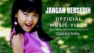 Video thumbnail of "Gitarani Sofia - Jangan Bersedih (Official Music Video)"