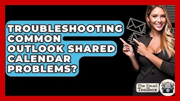 Troubleshooting Common Outlook Shared Calendar Problems? - TheEmailToolbox.com