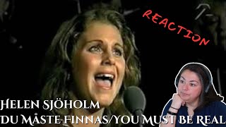 FIRST TIME REACTING TO | Helen Sjöholm | Du Måste Finnas/You Must Be Real