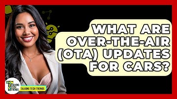 What Are Over-the-Air (OTA) Updates For Cars? - Talking Tech Trends