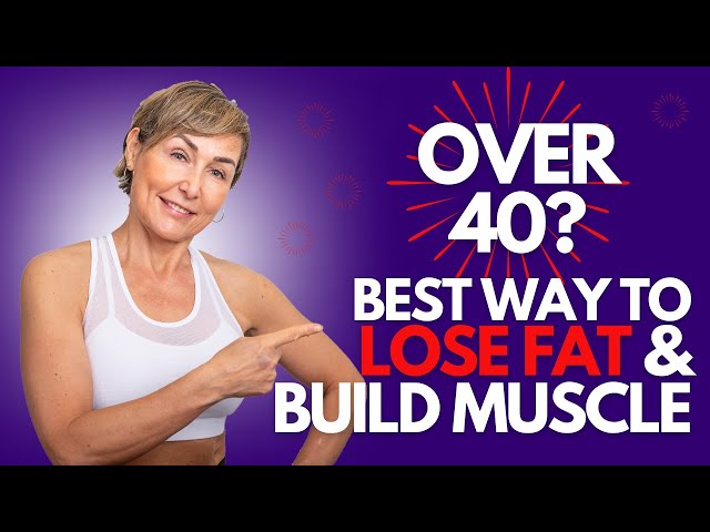 Best Way to Burn Fat & Build Muscle - For Women Over 40 