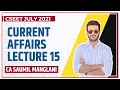 CURRENT AFFAIRS LECTURE 15 | CSEET JULY 2021 | CA SAUMIL MANGLANI
