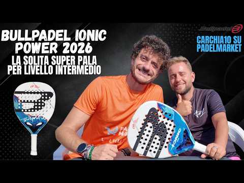 Bullpadel Ionic Power 2026: Recensione | Dopo la delusione della Control..la pala che cercavamo!