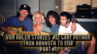 Van Halen Stories #32 Gary Putman “From Mammoth to 5150” Part #1
