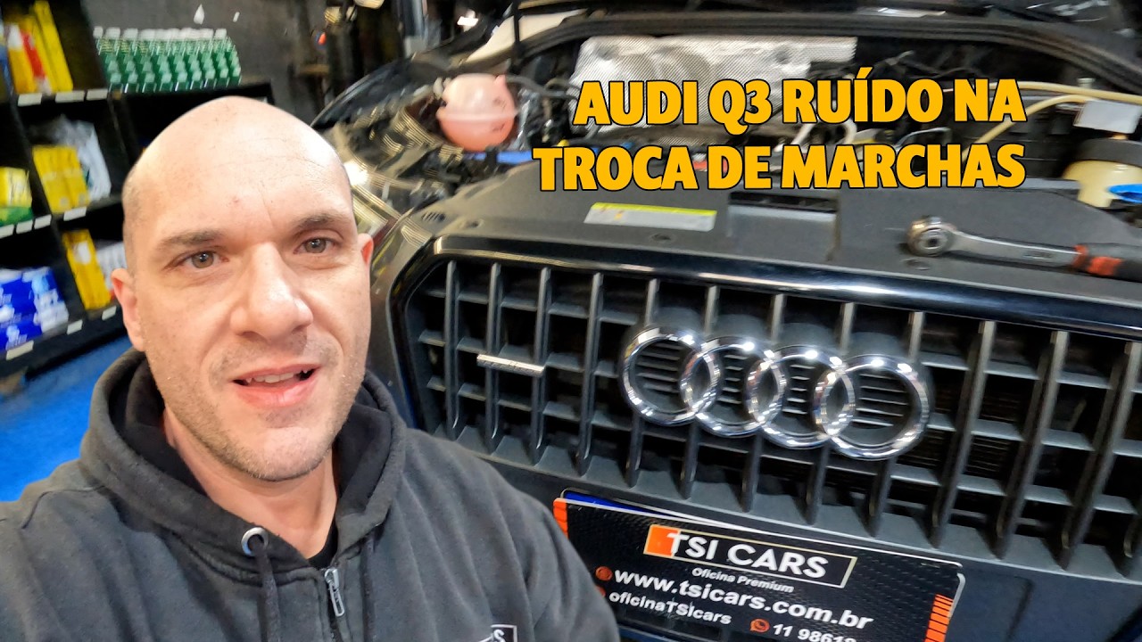 AUDI Q3 RUÍDO EM TROCA DE MARCHAS
