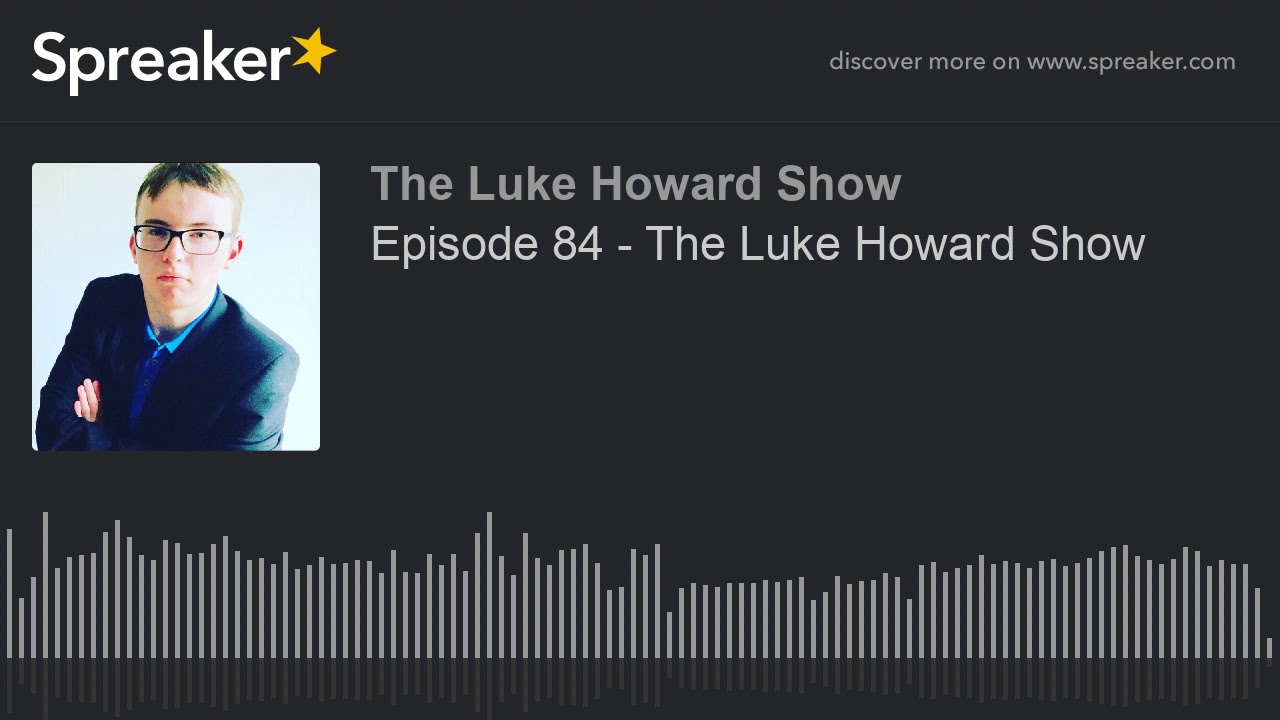 Episode 84 - The Luke Howard Show (part 2 of 4) - YouTube