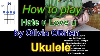 How To Play Hate U Love U By Olivia Obrien Ukulele Youtube How To Play Hate U Love U By Olivia Obrien Ukulele Youtube