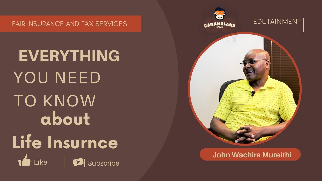 All about Life Insurance By John Wachira Mureithi - BananaLand Media