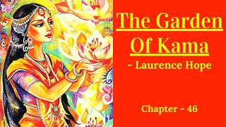 Exploring 'The Garden of Kama': Laurence Hope's Poetic Journey | Kama Sutra Full Audiobook 🌺| Ch.-46