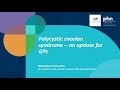 Polycystic ovarian syndrome – an update for GPs (19 June 2024)