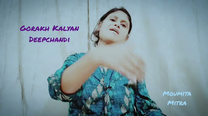 Raag Gorakh Kalyan Deepchandi by Moumita Mitra